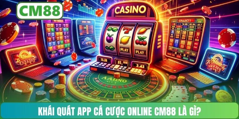 Khái quát app cá cược online CM88 là gì?