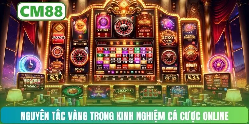 Nguyên tắc vàng trong kinh nghiệm cá cược online